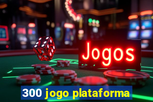 300 jogo plataforma